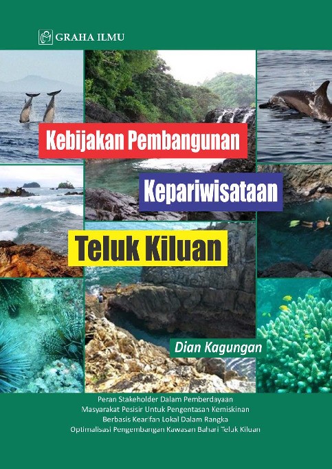 Kebijakan Pembangunan Kepariwisataan Teluk Kiluan; Peran Stakeholder Dalam Pemberdayaan Masyarakat Pesisir Untuk Pengentasan Kemiskinan Berbasis Kearifan Lokal Dalam Rangka Optimalisasi Pengembangan Kawasan Bahari Teluk Kiluan